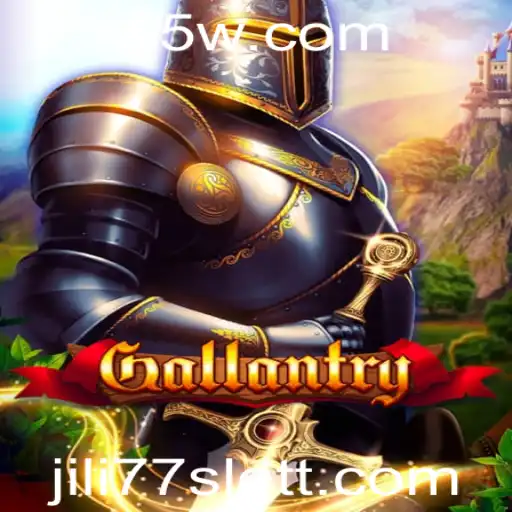 Descubra os Segredos do Jogo Gallantry e o Slot JILI77